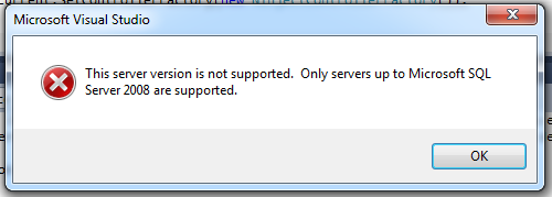 This server version is not supported. Only servers up to Microsoft SQL Server 2008 are supported